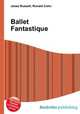 Ballet Fantastique, Jesse Russell,Ronald Cohn 