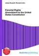 Parental Rights Amendment to the United States Constitution, Jesse Russell,Ronald Cohn 