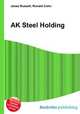 AK Steel Holding, Jesse Russell,Ronald Cohn 