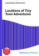Locations of Tiny Toon Adventures, Jesse Russell,Ronald Cohn 