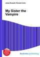 My Sister the Vampire, Jesse Russell,Ronald Cohn 