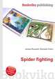 Spider fighting, Jesse Russell,Ronald Cohn 