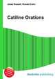 Catiline Orations, Jesse Russell,Ronald Cohn 