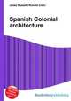 Spanish Colonial architecture, Jesse Russell,Ronald Cohn 