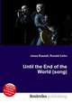Until the End of the World (song), Jesse Russell,Ronald Cohn 
