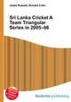 Sri Lanka Cricket A Team Triangular Series in 2005–06, Jesse Russell,Ronald Cohn 