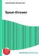 Spear-thrower, Jesse Russell,Ronald Cohn 
