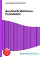 Auschwitz-Birkenau Foundation, Jesse Russell,Ronald Cohn 