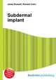 Subdermal implant, Jesse Russell,Ronald Cohn 