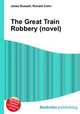 The Great Train Robbery (novel), Jesse Russell,Ronald Cohn 