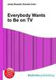 Everybody Wants to Be on TV, Jesse Russell,Ronald Cohn 