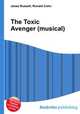 The Toxic Avenger (musical), Jesse Russell,Ronald Cohn 