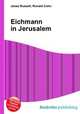 Eichmann in Jerusalem, Jesse Russell,Ronald Cohn 