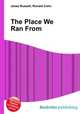 The Place We Ran From, Jesse Russell,Ronald Cohn 