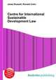 Centre for International Sustainable Development Law, Jesse Russell,Ronald Cohn 