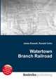 Watertown Branch Railroad, Jesse Russell,Ronald Cohn 