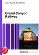 Grand Canyon Railway, Jesse Russell,Ronald Cohn 