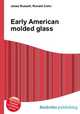 Early American molded glass, Jesse Russell,Ronald Cohn 