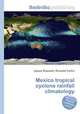 Mexico tropical cyclone rainfall climatology, Jesse Russell,Ronald Cohn 