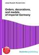 Orders, decorations, and medals of Imperial Germany, Jesse Russell,Ronald Cohn 