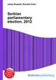 Serbian parliamentary election, 2012, Jesse Russell,Ronald Cohn 