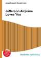 Jefferson Airplane Loves You, Jesse Russell,Ronald Cohn 