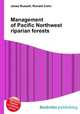 Management of Pacific Northwest riparian forests, Jesse Russell,Ronald Cohn 