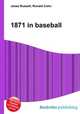 1871 in baseball, Jesse Russell,Ronald Cohn 