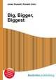 Big, Bigger, Biggest, Jesse Russell,Ronald Cohn 