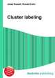 Cluster labeling, Jesse Russell,Ronald Cohn 