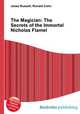 The Magician: The Secrets of the Immortal Nicholas Flamel, Jesse Russell,Ronald Cohn 