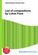 List of compositions by Lukas Foss, Jesse Russell,Ronald Cohn 