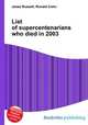 List of supercentenarians who died in 2003, Jesse Russell,Ronald Cohn 