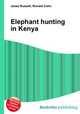 Elephant hunting in Kenya, Jesse Russell,Ronald Cohn 