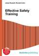 Effective Safety Training, Jesse Russell,Ronald Cohn 