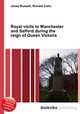 Royal visits to Manchester and Salford during the reign of Queen Victoria, Jesse Russell,Ronald Cohn 