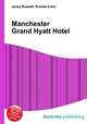 Manchester Grand Hyatt Hotel, Jesse Russell,Ronald Cohn 
