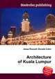 Architecture of Kuala Lumpur, Jesse Russell,Ronald Cohn 