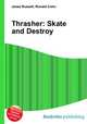 Thrasher: Skate and Destroy, Jesse Russell,Ronald Cohn 