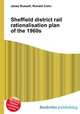 Sheffield district rail rationalisation plan of the 1960s, Jesse Russell,Ronald Cohn 