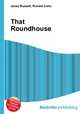 That Roundhouse, Jesse Russell,Ronald Cohn 
