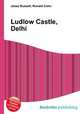 Ludlow Castle, Delhi, Jesse Russell,Ronald Cohn 
