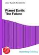 Planet Earth: The Future, Jesse Russell,Ronald Cohn 