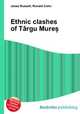 Ethnic clashes of Targu Mure?, Jesse Russell,Ronald Cohn 