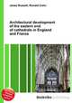 Architectural development of the eastern end of cathedrals in England and France, Jesse Russell,Ronald Cohn 