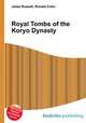 Royal Tombs of the Koryo Dynasty, Jesse Russell,Ronald Cohn 