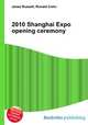 2010 Shanghai Expo opening ceremony, Jesse Russell,Ronald Cohn 