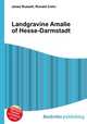 Landgravine Amalie of Hesse-Darmstadt, Jesse Russell,Ronald Cohn 