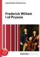 Frederick William I of Prussia, Jesse Russell,Ronald Cohn 