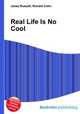 Real Life Is No Cool, Jesse Russell,Ronald Cohn 